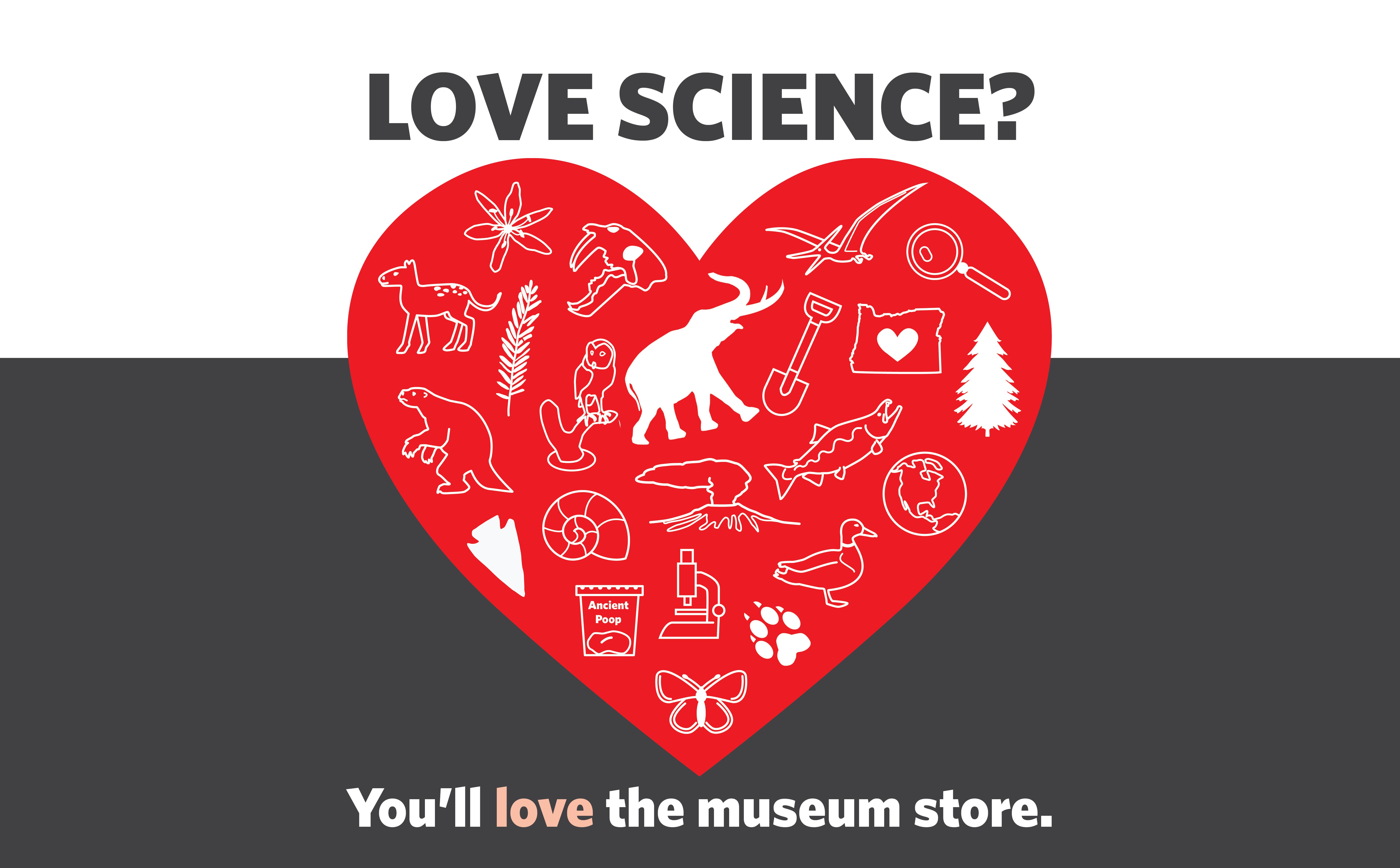 Heart with text "Love Science? You'll love the museum store."